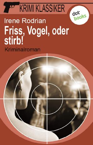 [Krimi Klassiker 18] • Friss, Vogel, oder stirb